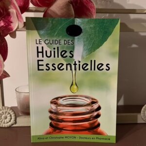 Le Guide des Huiles Essentielles - Auteurs Docteur en Pharmacie Alina et Christophe - boutique La Porte des Secrets