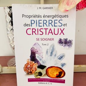 Propriétés énergétique des Pierres et des Cristaux, Se soigner -Propriétés énergétique des Pierres et des Cristaux, Se soigner - Boutique La Porte des Secrets