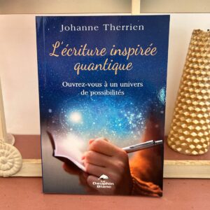 L'écriture inspirée quantique - Ouvrez-vous à un univers de possibilités - Librairie et ésotérisme La Porte des Secrets