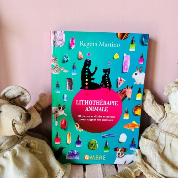 Lithothérapie animale 50 pierres et élixirs minéraux pour soigner vos animaux boutique ésotérique La Porte des Secrets