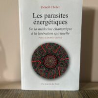 Les Parasites Energétiques - de la médecine chamanique à la libération spirituelle - Boutique et libraire ésotérique La Porte des Secrets