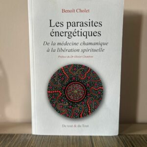 Les Parasites Energétiques - de la médecine chamanique à la libération spirituelle - Boutique et libraire ésotérique La Porte des Secrets