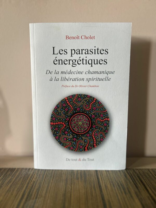 Les Parasites Energétiques - de la médecine chamanique à la libération spirituelle - Boutique et libraire ésotérique La Porte des Secrets