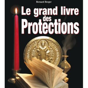 le Grand livre des Protections- Boutique ésotérique La Porte des Secrets