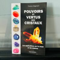 Pouvoirs et Vertus des Minéraux. Les applications sur le corps et les Chakras. Editions Exclusif. Boutique ésotérique et Lithothérapie La Porte des Secrets